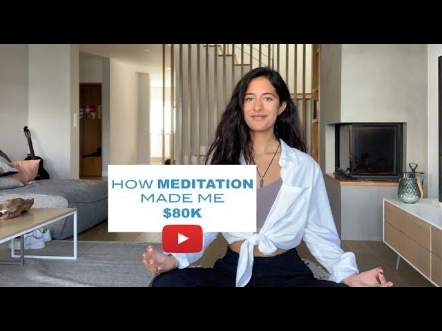 How MEDITATION made me $80k