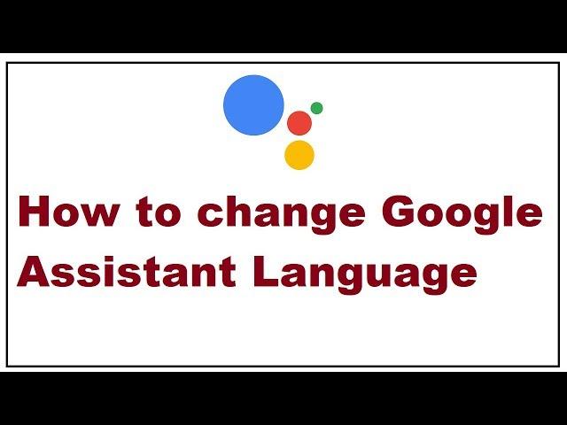 How to Change Google Assistant Language