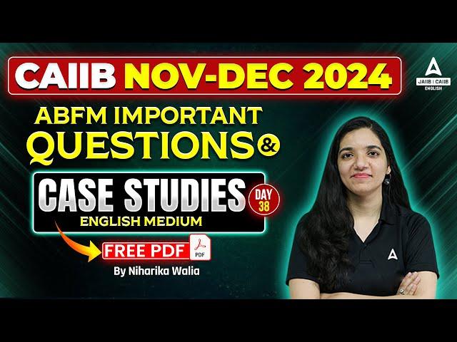 CAIIB Nov 2024 ABFM Case Study & Important Questions | Part 38 | Niharika Walia | CAIIB Preparation