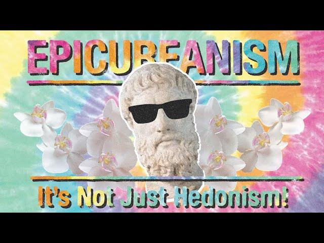 Epicureanism: It's Not Just Hedonism!