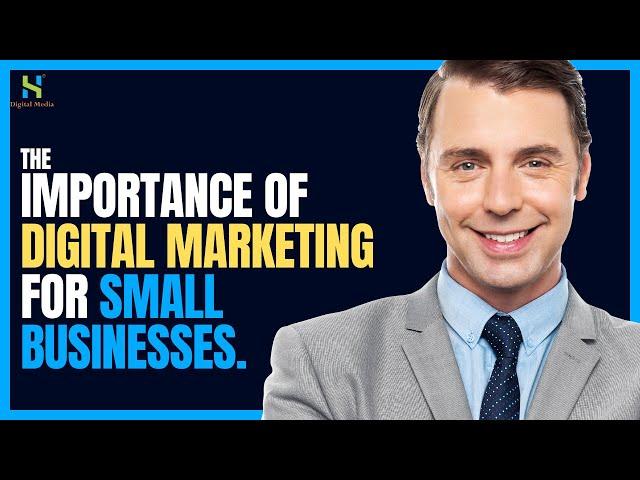 The Importance of Digital Marketing for Small Businesses || HS Digital Media