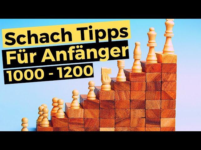 Schach Tipps für Anfänger 1000 - 1200 || Besser Schach spielen lernen