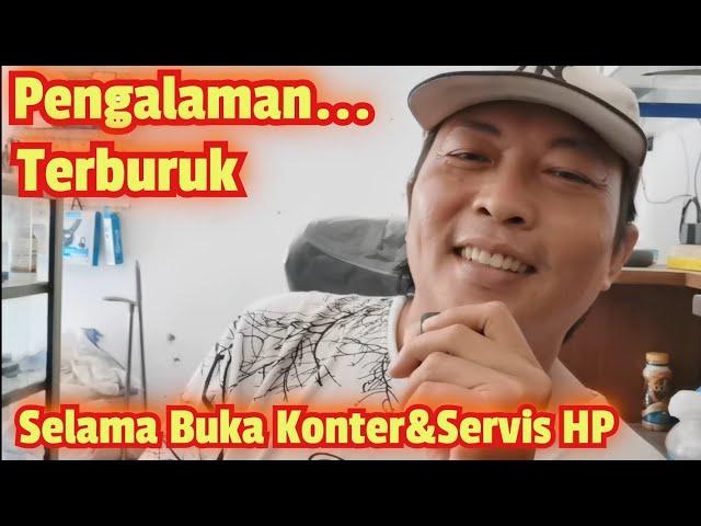 KISAH NYATA!!! Pengalaman Terburuk selama buka Konter dan Servis HP