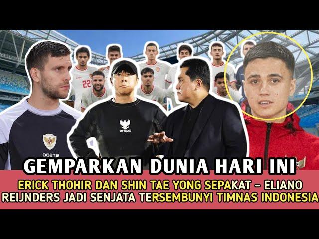  GEMPARKAN DUNIA - KESEPAKATAN ERICK THOHIR DAN STY - ELIANO REIJNDERS JADI INI - BERITA TIMNAS