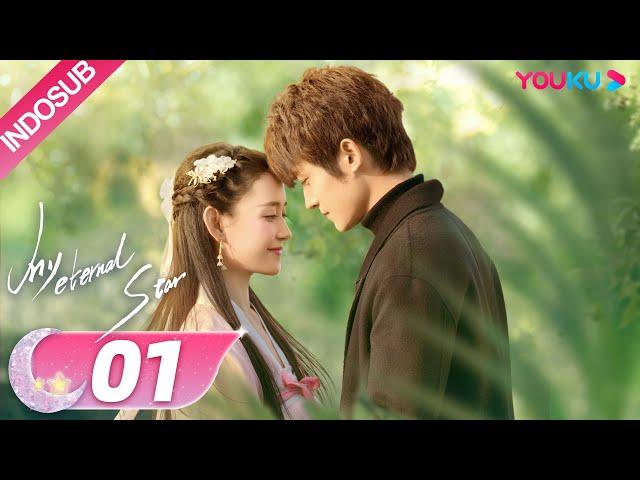 [INDO SUB] Bintang Abadiku (My Eternal Star) EP01 | Jiang Yiyi / Tong Mengshi | YOUKU