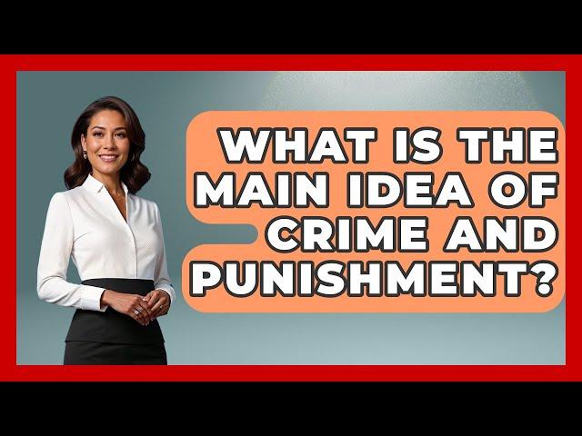 What Is The Main Idea Of Crime And Punishment? - Literary Icons
