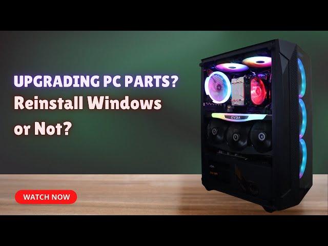 Do You REALLY Need to Reinstall Windows After a Hardware Upgrade?