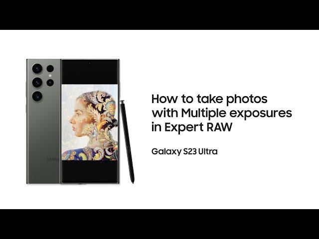 Galaxy S23 Ultra: How to take photos with Multiple exposures in Expert RAW | Samsung