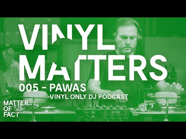 Pawas - Dub / House Vinyl Only DJ Mix - VINYL MATTERS 005