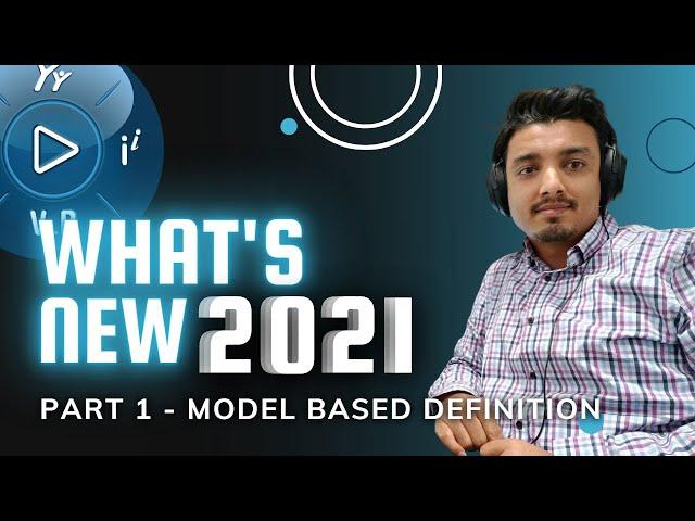 What's New 2021 - MBD Model Based Definition