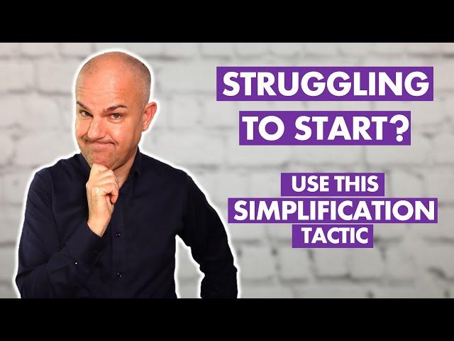 Struggling to START [your dissertation]? Use this SIMPLIFICATION tactic to get UNSTUCK.