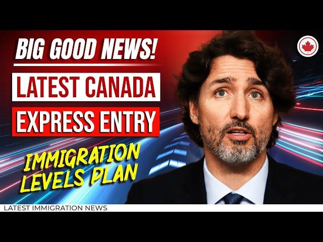 Big Good News! Latest Canada Express Entry Draw - Immigration Levels Plan 2023-2025