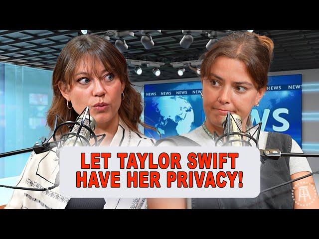 Let Taylor Swift Have Her Privacy! | Episode 77