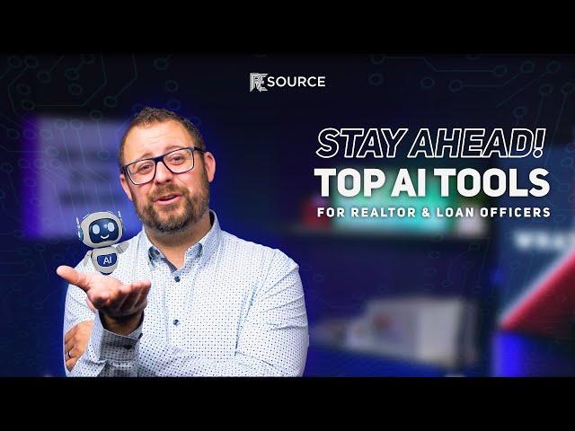 Stay Ahead - Top 21 AI Tools For Realtors & Loan Officers! 