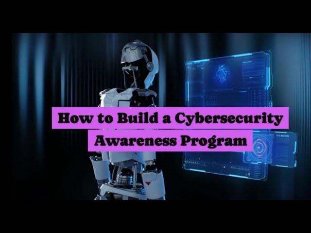 How to Build Cybersecurity Awareness Program ?