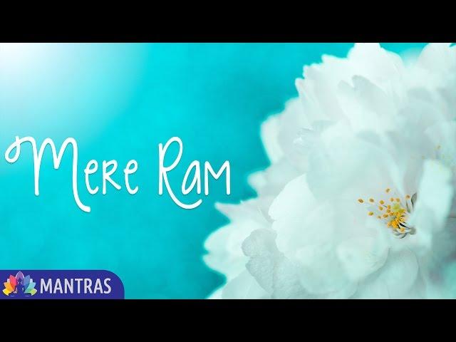 MERE RAM | Beautiful Mantra to Feel Closeness to The Creator