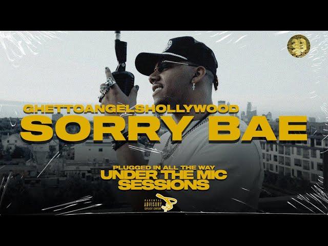 GhettoAngelsHollywood | Sorry Bae | UNDER THE MIC SESSIONS