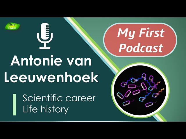 Antonie van Leeuwenhoek | Father of Microbiology | First Microbiologist | Basic Science Series