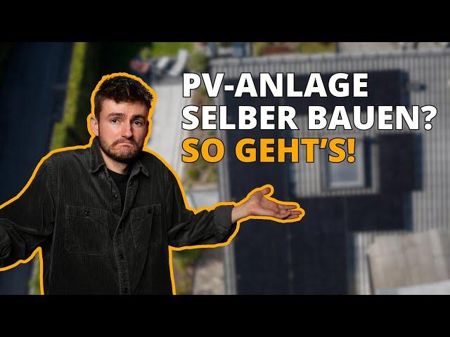 PV-Anlage SELBER zusammenstellen - So sparst du mehrere Tausend Euro