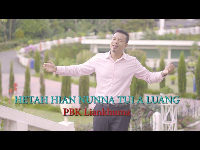 HETAH HIAN NUNNA TUI A LUANG // PBK LIANKHUMA // MUSIC VIDEO THAR