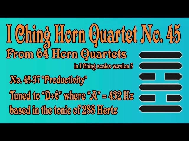 Richard #Burdick's #Horn #Quartet No. 45, Op. 308 No.45 -  tuned to 288 Hz. #iching