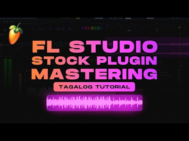 FL Studio Simple Mastering Using 100% Stock Plugins | Tagalog