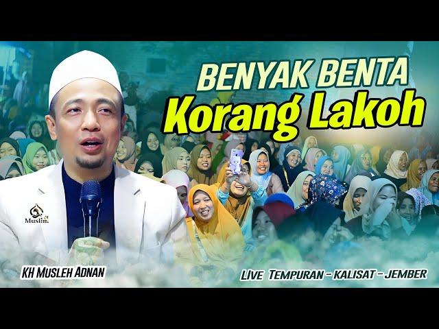 KH. Musleh Adnan terbaru 2024 || Benyak Benta Korang lakoh