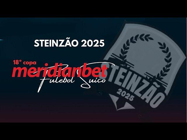 SEMI FINAL - 18 COPA MERIDIANBET STEINZÃO 2025 - TRANSMISSÃO OLHO NO LANCE TV