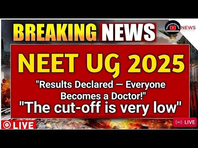 NEET 2025 BREAKING: Lowest Cut-Off in Years | Everyone Can Become a Doctor Now!