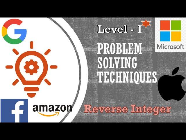 Problem Solving Techniques | Reverse Integer ( Level -1) | Algorithms | Interview Questions