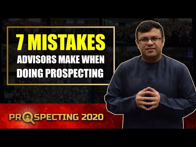 7 Mistakes Advisors Make When Prospecting | Prospecting 2020 |  Dr Sanjay Tolani