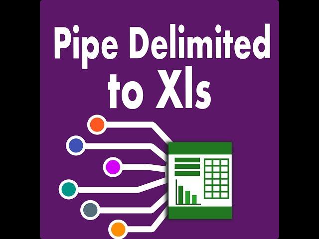 Pipe Delimited To Xls