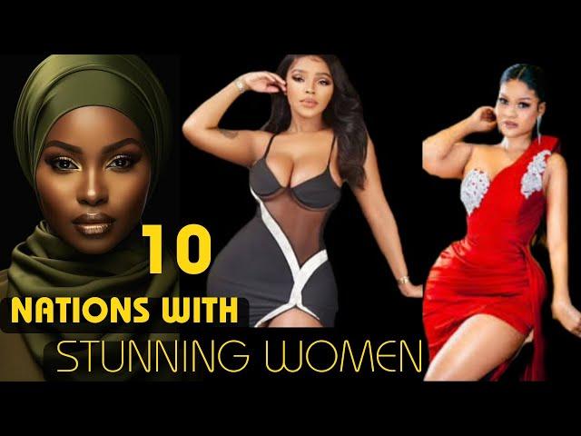 Beauty Across Borders: 10 countries with exceptionally beautiful women.