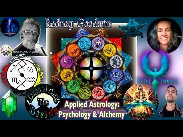Applied Astro-Psychology & Alchemy With Rodney Goodwin - Dissolving The Divide ((From Within)) #3