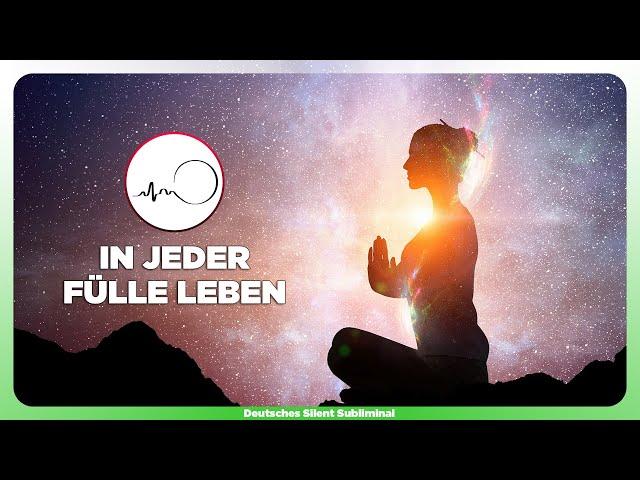  IN JEDER FÜLLE LEBEN - MANGELDENKEN AUFLÖSEN - FÜLLE MANIFESTIEREN - UNENDLICHER ÜBERFLUSS 