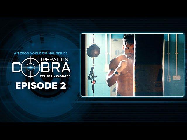 Operation Cobra | Episode 2 | Gautam Gulati, Nyra Banerjee, Hiten Patel | Spy Thriller