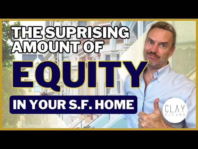 Selling a Home in San Francisco? Discover How Much Equity You’ve Built!