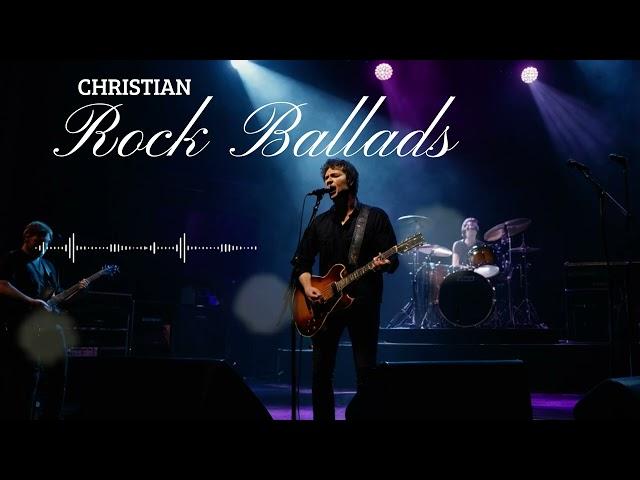  Christian Rock Ballads | Deep Worship Through Powerful Melodies 