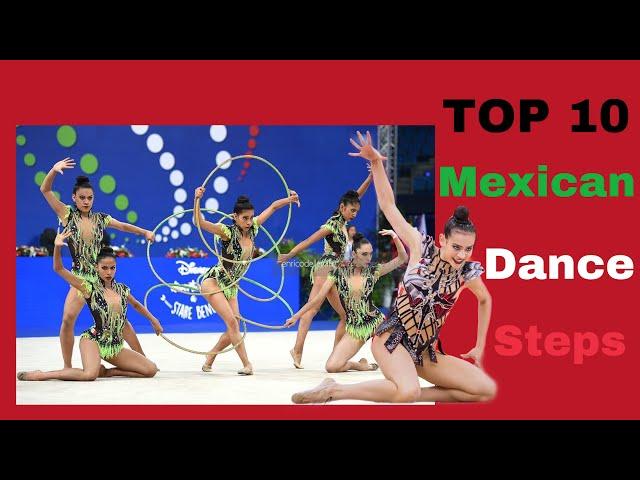 Top 10 Mexican Dance Steps - Rhythmic Gymnastics Edition