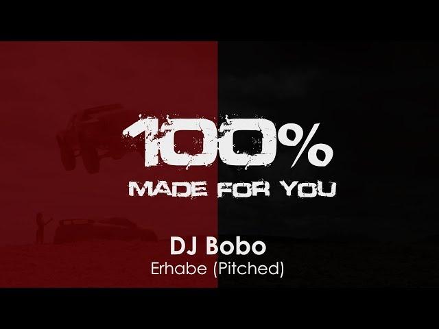 DJ Bobo - Erhabe (Pitched) [100% Made For You]