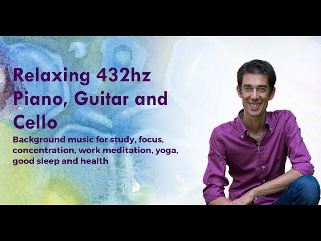 Emiliano Toso: 432hz Relaxing Piano, Guitar, Cello | Music for study, focus and concentration.