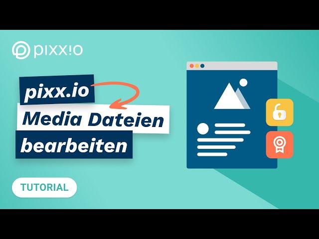 Tutorial: Wie kann ich in pixx.io Dateien bearbeiten?