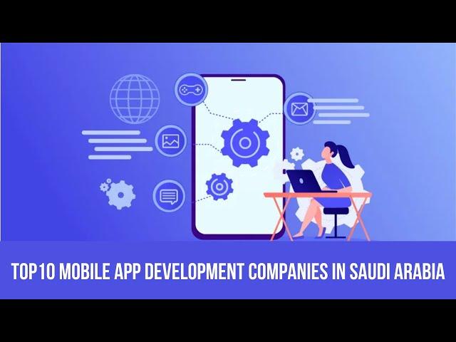 10 Best Mobile App Development Companies In Saudi Arabia