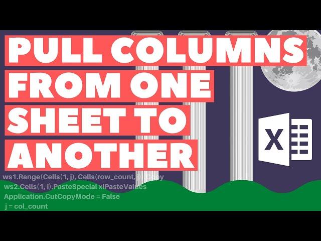 Excel VBA Macro: Pull Specific Columns from One Sheet to Another (Dynamically)