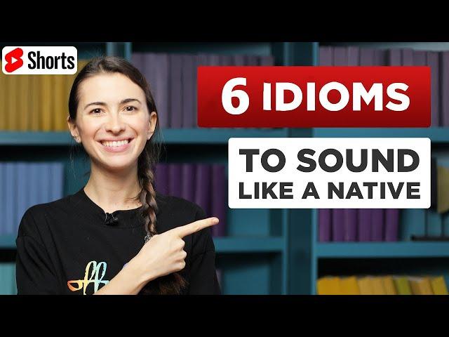 6 Useful English Idioms That Native English Speakers Use #Shorts