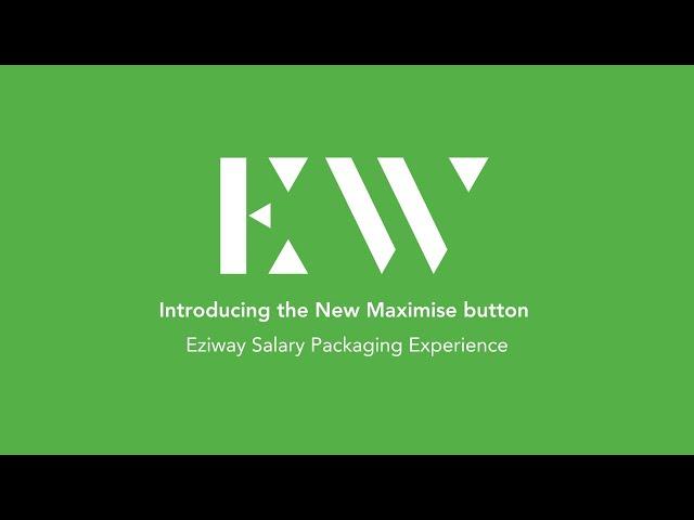 Introducing the New Maximise Button  |  Eziway Salary Packaging