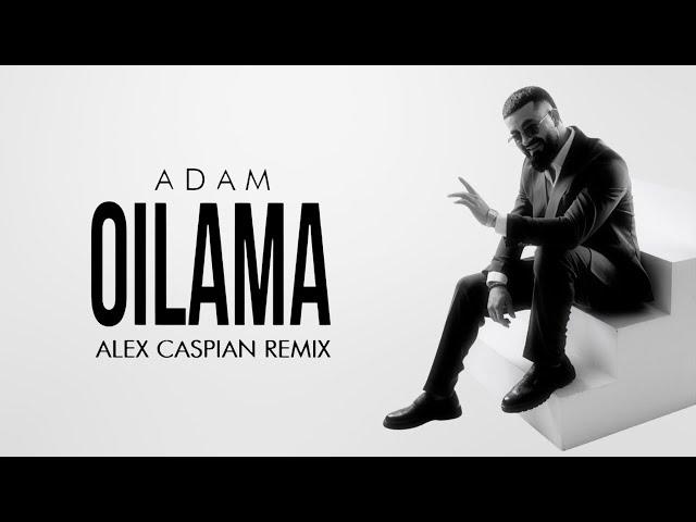 ADAM - OILAMA (Alex Caspian Remix) | Премьера песни #adam