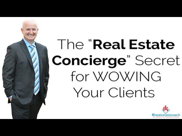 The “Real Estate Concierge” Secret for WOWING Your Clients