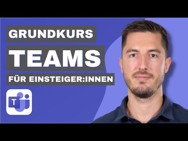 Microsoft Teams Komplettkurs (5H) - Lerne alles über das Zusammenarbeiten mit Teams