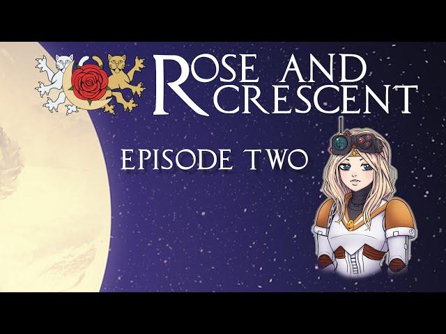 Rose & Crescent: Actual Play Episode 2